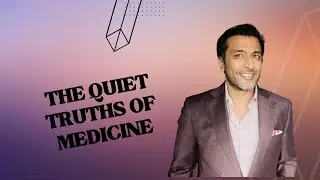The quiet truths of medicine