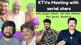 KTVa meeting with serial stars ft. Srujan Lokesh, Sihi Kahi Chandru, Ravi Garani, Ravikiran | Sush
