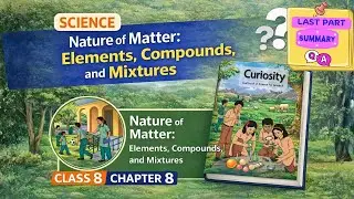 Class 8 Science Chapter 8 &ndash; Summary & Exam Questions | Elements Compounds Mixtures |LAST PART2