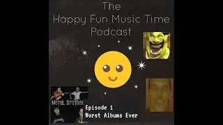 Happy Fun Music Time #1 - Worst Albums Ever