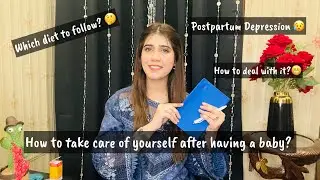 How to take care of yourself after a baby | Postpartum Depression | Ammara Ahmad