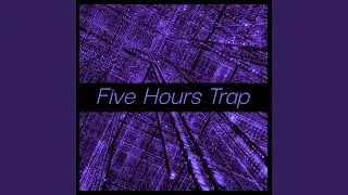 Five Hours (Trap Version)