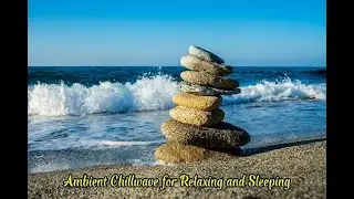 5 Jam Musik Ambient Chillwave | Untuk Relaksasi, Meditasi & Tidur Nyenyak