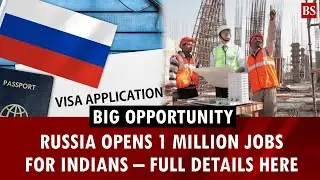 Russia opens doors; 1 million jobs await Indian workers | Russia visa | India-Russia relations 