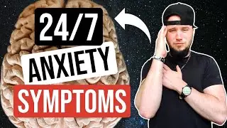 24/7 Anxiety Symptoms & No Break! (TIPS INCLUDED)