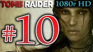 Tomb Raider - Walkthrough Part 10 [1080p HD] NO Commentary - Tomb Raider Reboot 2013