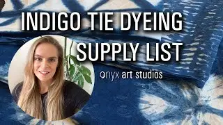 Indigo Tie Dye Shibori My Favorite Supplies | Onyx Art Studios