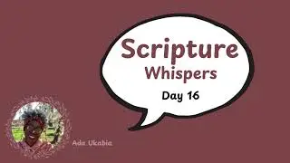 DAY 16 SCRIPTURE WHISPERS BY ADA UKABIA: GENESIS 12 - 14 (DAILY BIBLE DEVOTION)