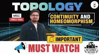 TOPOLOGY LEC 04 | CONTINUITY & HOMEOMORPHISM | TOPOLOGY FOR MSc FIRST SEM