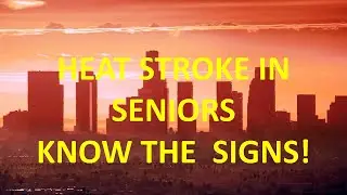 Heat Stroke In Seniors - Know The Signs