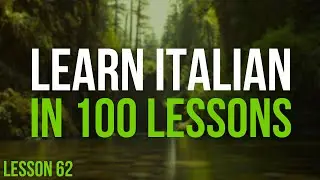 Learn Italian in 100 Lessons | Master Italian from Beginner to Advanced | Lesson 62
