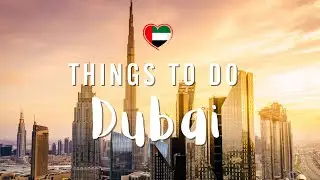 Things To Do in Dubai | UAE Travel Guide