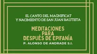 EL CANTO DEL MAGNIFICAT Y NACIMIENTO DE SAN JUAN BAUTISTA #meditacion #evangelio 