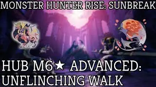 Monster Hunter Rise Sunbreak: M6 Hub Quest Advanced: Unflinching Walk