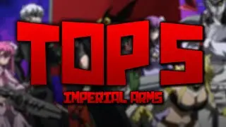 Top 5 : Imperial Arms : (Akame Ga Kill)