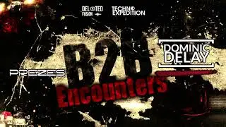 B2B Encounters #1 pres. PREZES vs. DOMINIC DELAY