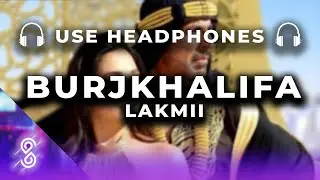 Burjkhalifa 8D Audio Song - Laxmii | Akshay Kumar | Kiara Advani | (HIGH QUALITY)🎧
