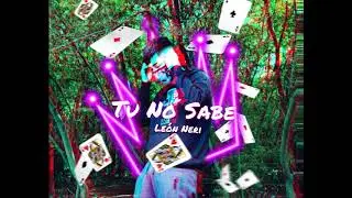 Tu No Sabe- Le&oacute;n Neri