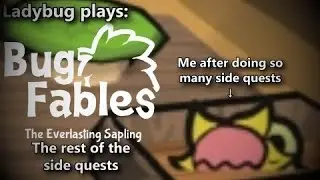 Ladybug plays: Bug Fables The Everlasting Sapling: The rest of the side quests