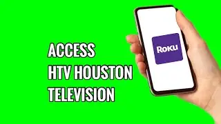 How to Access HTV Houston Television on ROKU TV