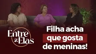 MINHA FILHA GOSTA DE MENINA! - #ENTREELAS
