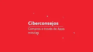 Ciberconsejos: Compras a trav&eacute;s de Apps m&oacute;viles