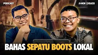 BOOTS LOKAL INDONESIA BAGUS, YANG DEMEN MALAH KEKUATAN ASING - SHOECAST BY SHOE POLICE