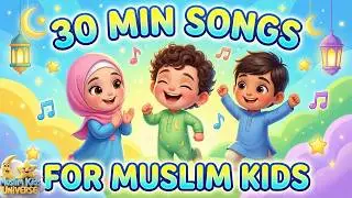 30 Minutes Compilation of Muslim Songs for Kids | Muslim Kids Universe