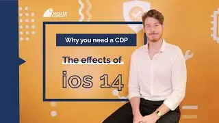 Why you need a CDP : The effects of iOS 14 | Master Concept