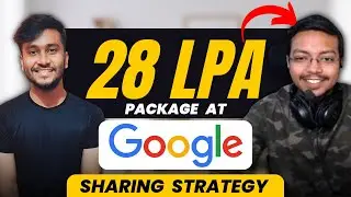 28 LPA PACKAGE AT GOOGLE | SHARING STRATEGY | NOT JUST AN ENGINEER | COMING SOON