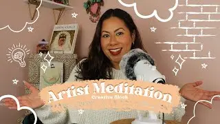 10-Minute Artist Guided Meditation: Releasing Creative Block & Affirmations