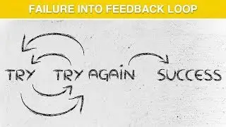 Failure into Feedback Loop - Change Personal History - NLP process - Change Negativity to Positivity