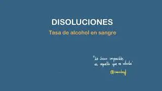 DISOLUCIONES. Cálculo de la tasa de alcoholemia