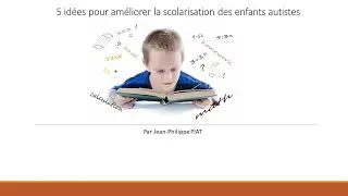 5 id&eacute;es pour am&eacute;liorer la scolarisation des personnes autistes