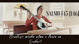 Salmo 145 (146) - Bendize, minha alma, e louva ao Senhor! (cifra na descrição do vídeo)