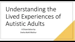 Understanding the Lived Experiences of Autism: Sneha Kohli Mathur Dissertation Defense
