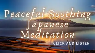 Peaceful Soothing Japanese Meditation - Relaxing music for meditation, study, work and stress relief