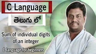 Sum of individual digits of an integer | total of digits | c logic | c programming 