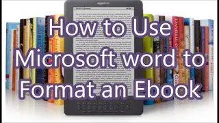 How to Use Microsoft Word to Format an Ebook