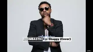 Boombastic - By: Shaggy [Cover]