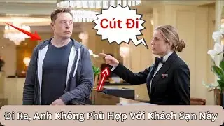 L&yacute; Do Đơn Giản Tỷ Ph&uacute; Elon Musk Bị Từ Chối Phục Vụ Tại Kh&aacute;ch Sạn 5 Sao.