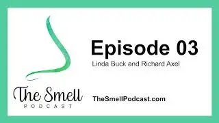 Episode 3, Linda Buck and Richard Axel - The Smell Podcast