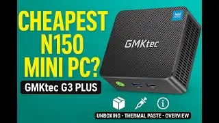 How good is Cheapest N150 MiniPC? GMKtec G3 PLUS unboxing, thermal paste replacement and overview
