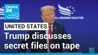 Trump heard discussing secret documents on tape &bull; FRANCE 24 English