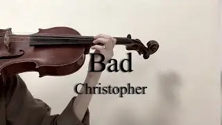 Christopher - Bad - Violin Cover