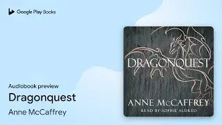 Dragonquest by Anne McCaffrey &middot; Audiobook preview