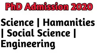 PHD ADMISSIONS 2020 / SCIENCE, HUMANITIES & SOCIAL SCIENCE, ENGINEERING, MATHEMATICS