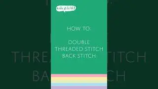 How to - Double Threaded Stitch with Back Stitch