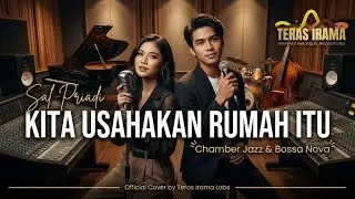 Kita Usahakan Rumah Itu - Sal Priadi (Chamber Jazz & Bossa Nova Version) | Teras Irama Labs