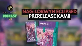 The Bolas Club PH Podcast Ep. 3: Nag-Lorwyn Eclipsed Prerelease Kami!